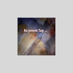 An jenem Tag . . .